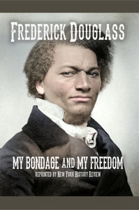 My Bondage and My Freedom Frederick Douglass