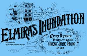 Elmira's Inundation and the Great Flood of 1889