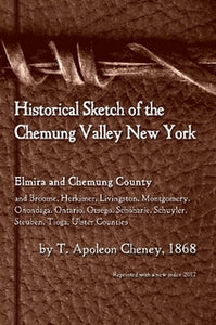 Historical Sketch of the Chemung Valley, Elmira NY