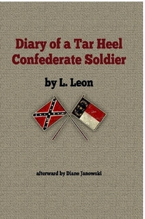 Elmira Prison Camp Diary of a Tar Heel Confederate Soldier L. Leon
