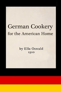 German Cookery for the American Home German Cookbook