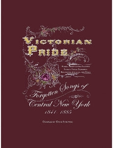 Victorian Pride Forgotten Songs of Central NY Diane Janowski